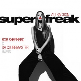 ATTRACTION - SUPER FREAK (BOB SHEPHERD X DA CLUBBMASTER REMIX)